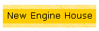 New Engine House