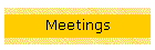 Meetings